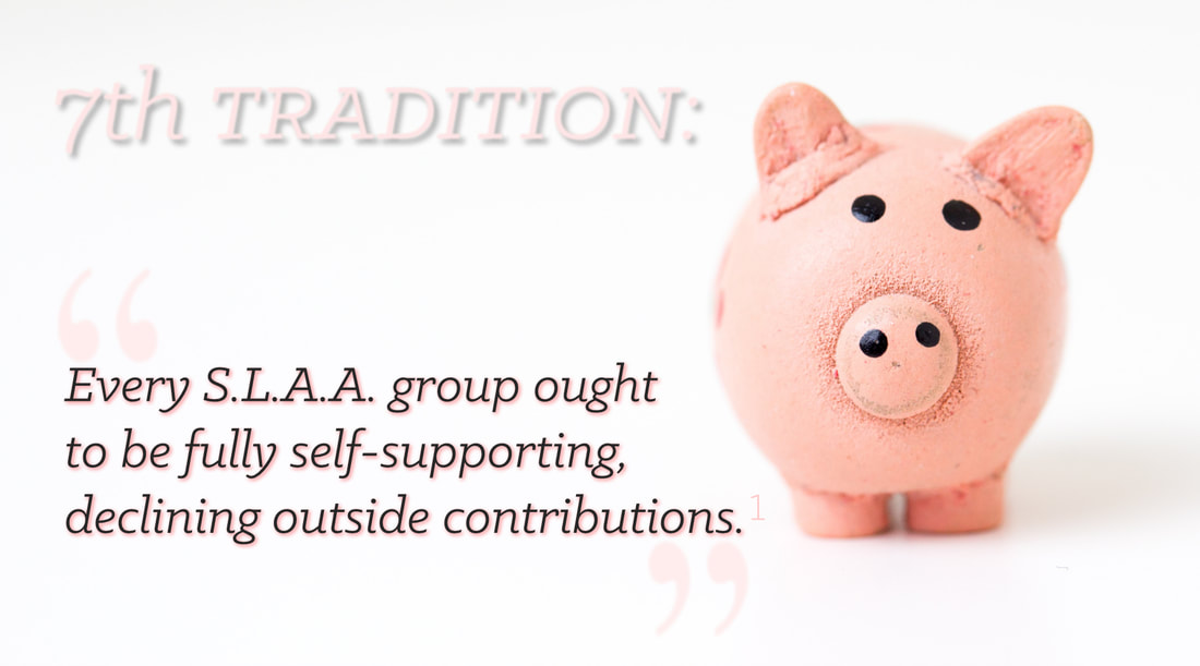 7th Tradition: Every S.L.A.A. group ought to be fully self-supporting, declining outside contributions.
